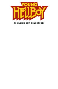 Young Hellboy: Thrilling Sky Adventures #1 Blank Variant
